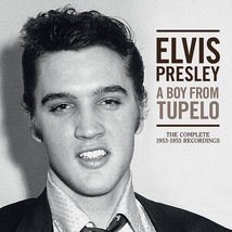 A BOY FROM TUPELO - THE COMPLÈTE 1953-1955 RECORDINGS