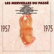 LES MERVEILLES DU PASSÉ: 1957-1975