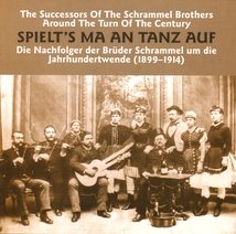 SPIELT'S MA AN TANZ AUF: SUCCESSORS OF THE SCHRAMMEL BROS.
