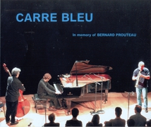 CARRE BLEU (IN MEMORY OF BERNARD PROUTEAU)