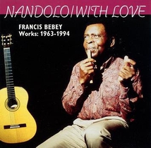NANDOLO / WITH LOVE: FRANCIS BEBEY, WORKS: 1963-1994