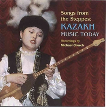 SONGS FROM THE STEPPES: KAZAKH MUSIC TODAY