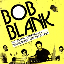 THE BLANK GENERATION (BLANK TAPES NYC 1975-1987)