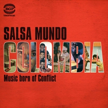 SALSA MUNDO: COLOMBIA, MUSIC BORN OF CONFLICT