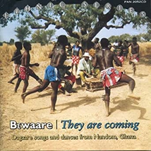 BEWAARE - THEY ARE COMING: DAGAARE SONGS & DAN. FROM NANDOM