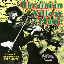 UKRAINIAN VILLAGE MUSIC: HISTORIC RECORDINGS 1928-1933