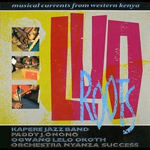 LUO ROOTS: MUSICAL CURRENTS FROM WESTERN KENYA