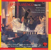 ARTE FLAMENCO VOL. 13: NOSTALGIA, LOS AÑOS TREINTA