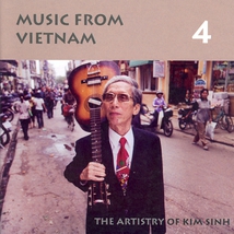 MUSIC FROM VIETNAM 4: THE ARTISTRY OF KIM SINH