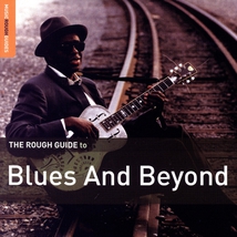 THE ROUGH GUIDE TO BLUES AND BEYOND