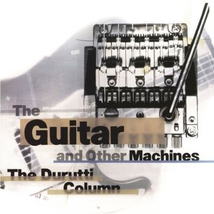 THE GUITAR AND OTHER MACHINES (DELUXE EDITION)