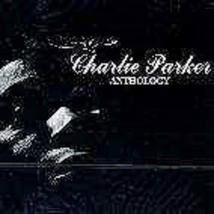 CHARLIE PARKER ANTHOLOGY