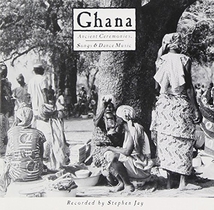 GHANA: ANCIENT CEREMONIES, SONGS AND DANCE MUSIC