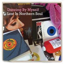 DANCING BY MYSELF: LOST IN NORTHERN SOUL