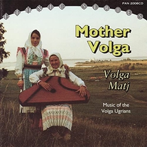 MOTHER VOLGA - VOLGA MATJ: MUSIC OF THE VOLGA UGRIANS