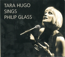 TARA HUGO SINGS PHIL GLASS