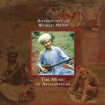 ANTHOLOGY OF WORLD MUSIC: THE MUSIC OF AFGHANISTAN