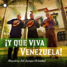 Y QUE VIVA VENEZUELA! MAESTROS DEL JOROPO ORIENTAL