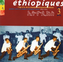 ETHIOPIQUES 3: L'ÂGE D'OR DE LA MUS. ETHIOP. MOD. 1969-1975