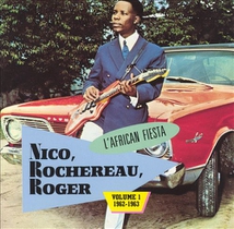 AFRICAN FIESTA VOL.1 - 1962-1963: NICO, ROCHEREAU, ROGER