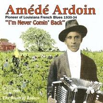 40M NEVER COMIN' BACK (THE ROOTS OF ZYDECO)