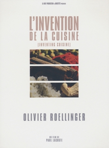 L'INVENTION DE LA CUISINE : OLIVIER ROELLINGER