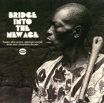 BRIDGE INTO THE NEW AGE: FUNKY AFRO-CENTRIC SPIRITUAL SOUNDS