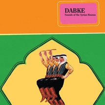 DABKE: SOUNDS OF THE SYRIAN HOURAN