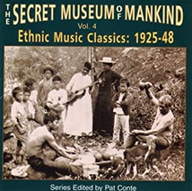 SECRET MUSEUM OF MANKIND VOL. 4: ETH. MUS. CLASSICS 1925-48