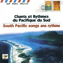 CHANTS & RYTHMES DU PACIFIQUE SUD: TAHITI, HUAHINE...