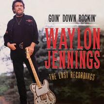 GOIN' DOWN ROCKIN' - THE LAST RECORDINGS