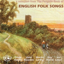 A SELECTION FROM THE PENGUIN BOOK OF ENGLISH FOLK SONGS