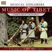 MUSICAL EXPLORERS: MUSIC OF TIBET - DEBEN BHATTACHARYA
