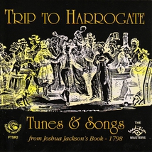 TRIP TO HARROGATE, TUNES & SONGS FROM JOSHUA JACKSON'S BOOK