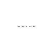WHISKEY MYERS