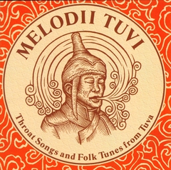 MELODII TUVI. THROAT SONGS AND FOLK TUNES FROM TUVA