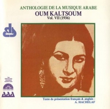 ANTHOLOGIE DE LA MUSIQUE ARABE: OUM KALTSOUM VII (1936)
