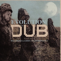 EVOLUTION OF DUB (VOLUME 6 - WAS PRINCE JAMMY AN ASTRONAUT?)