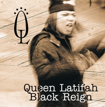 BLACK REIGN (QUEEN LATIFAH)