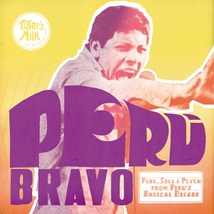 PERU BRAVO: FUNK SOUL & PSYCH FROM PERU'S RADICAL DECADE