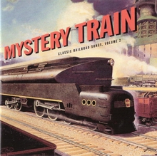 CLASSIC RAILROAD SONGS VOL. 2: MYSTERY TRAIN