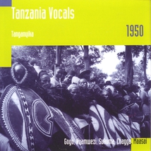TANZANIA VOCALS: GOGO, NYAMWEZI, SUKUMA, CHAGGA, MAASAI