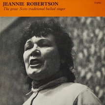 THE J. ROBERTSON: GREAT SCOTS TRADITIONAL BALLAD SINGER