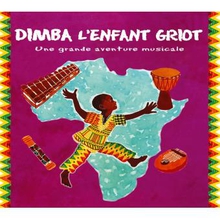 DIMBA L'ENFANT GRIOT (UNE GRANDE AVENTURE MUSICALE)