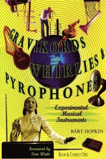 GRAVIKORDS, WHIRLIES & PYROPHONES (EXPERIMENTAL MUSICAL INST