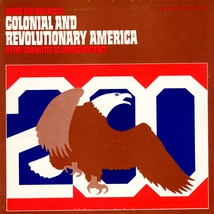 SONGS & BALLADS OF COLONIAL REVOLUTIONARY AMERICA