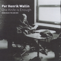 ONE KNIFE IS ENOUGH - PIANO SOLOS 1982 AND 2003