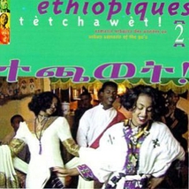 ETHIOPIQUES 2: TETCHAWET !: AZMARIS URBAINS DES ANNEES 90