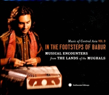 MUSIC OF CENTRAL ASIA VOL.9: IN THE FOOTSTEPS OF BABUR