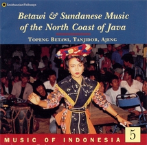 MUSIC OF INDONESIA 5: BETAWI & SUNDANESE MUSIC...